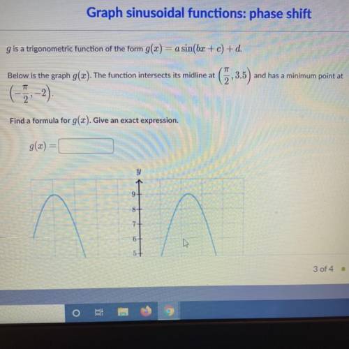 Please help!!

g is a trigonometric function of the form ￼g(x)=a sin(bx+c)+d. Below is the graph g