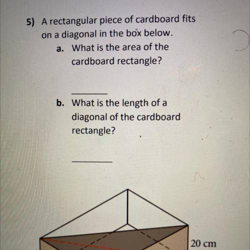 A rectangular piece of cardboard fits

on a diagonal in the box below.
a. What is the area of the