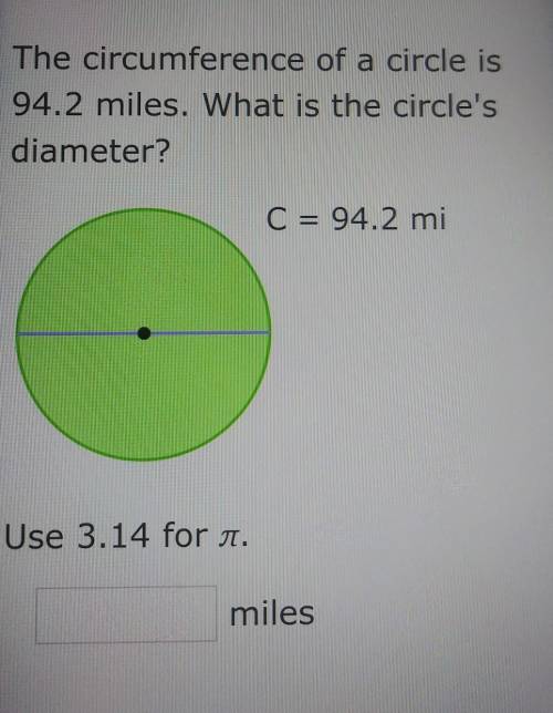 The circumference of a circle is 94.2 miles. What is the circle's diameter? ​