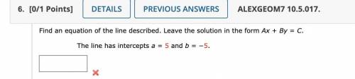 Find an equation of the line described. Leave the solution in the form

Ax + By = C.
The line has