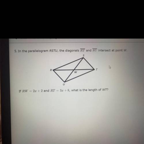 In the parallelogram RSTU, the diagonals RT and SU intersect at point W.

A. 4
B. 8
C. 10
D. 20
If