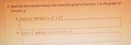 2. Describe the transformation that takes the graph of function f to the graph of function g. ​