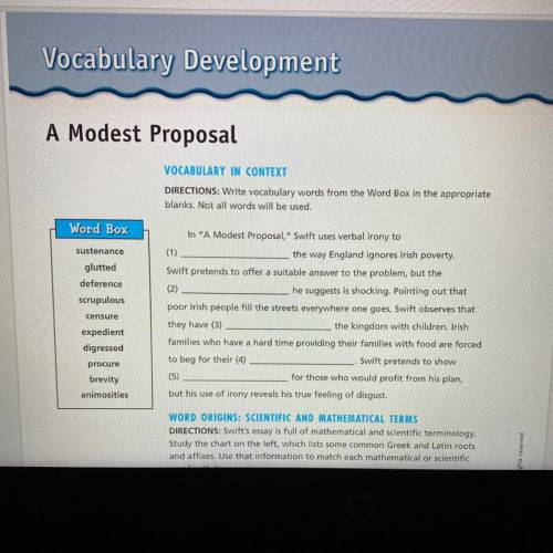 Can anyone help?

A Modest Proposal
VOCABULARY IN CONTEXT
DIRECTIONS: Write vocabulary words from