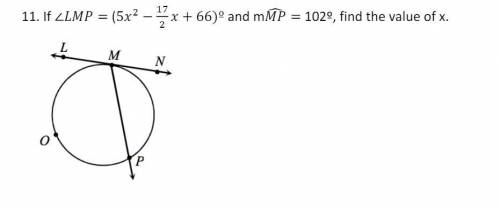 If ∠LMP = (5x^2 - 17/2x + 66)° and the measure of arc MP = 102°, find the value of x.