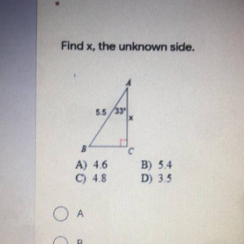 Find x, the unknown side.
A) 4.6
C) 4.8
B) 5.4
D)3.5