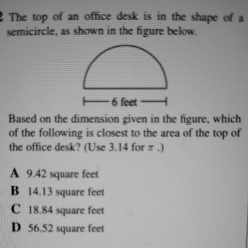 The top of an office desk is in the shape of a semicircle, as shown in the figure below. 6 feet — B