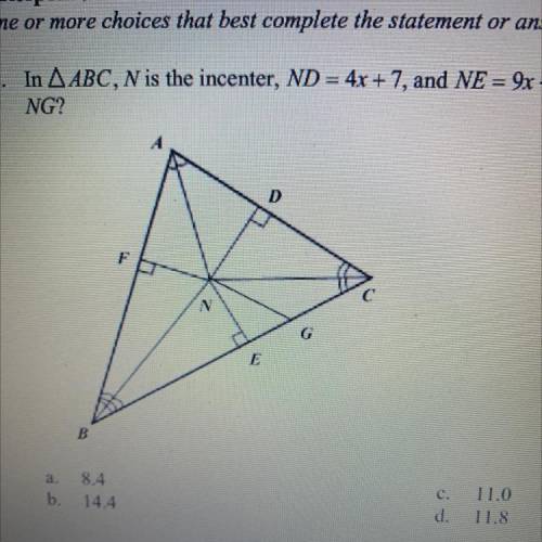 in triangle ABC N is the incenter ND =4x+7 and NE=9x+2. which of the measures are possible lengths