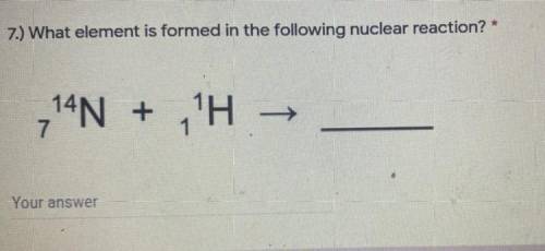 What element is formed in the following nuclear reaction￼