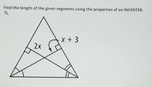 Help please:(Find the length of the given segments using the properties of an Incenter​