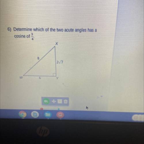 Determine which of the two acute angles has a cosine of 3/4. Eliminate the other acute angle.