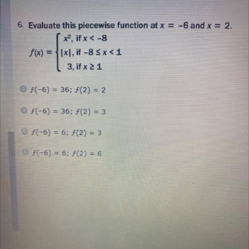Evaluate this piecewise function at x= -6 and x= 2