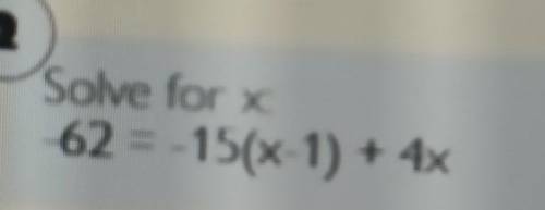 Solve for x -62=-15(x-1)+4​