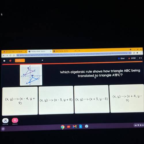 HELP ASAP

Which algebraic rule shows how triangle ABC being
translated