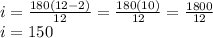 i =  \frac{180(12 - 2)}{12}  =  \frac{180(10)}{12}  =  \frac{1800}{12}  \\ i = 150\degree
