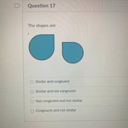 The shapes are:

-Similar and congruent
-Similar and not congruent
-Not congruent and not similar