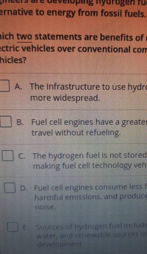 Engineers are developing hydrogen fuel cells as an alternative to energy from fossil fuels. Which t