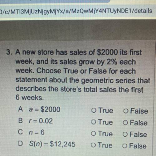 A new store has sales of $2000 its first week, and its sales grow by 2% each week. Choose True or F