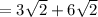=3\sqrt{2}+6\sqrt{2}