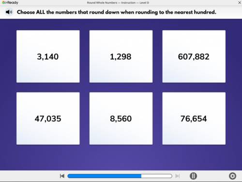 Choose All the numbers that round down when rounding to the nearest hundred
