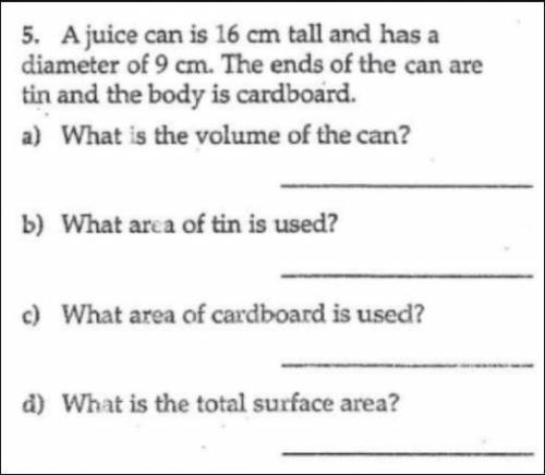 A juice can is 16cm tall and has a diameter of 9cm. The ends of the can are tin and the body is car