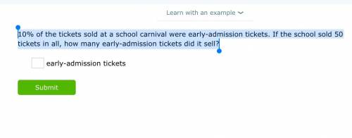 10% of the tickets sold at a school carnival were early-admission tickets. If the school sold 50 ti