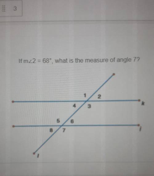 Ifm_2 = 68°, what is the measure of angle 7? 1 2. 3 5 7​