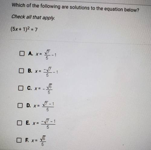 Which of the following are solutions to the equation below?Check all that apply(5x+1)² =7​