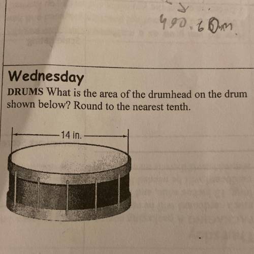 DRUMS What is the area of the drumhead on the drum

shown below? Round to the nearest tenth.
14 in
