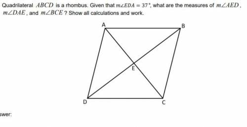 HELP PLEASEEE. Quadrilateral ABCD is a rhombus. Given that ∠ = 37°, what are the measures of m AED