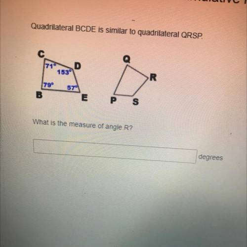 Quadrilateral BCDE is similar to quadrilateral QRSP.

171°
153°
R
57°
179°
B
E
P
S
What is the mea