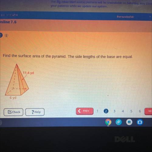 Online 1.b

i
Find the surface area of the pyramid. The side lengths of the base are equal.
11.4 y