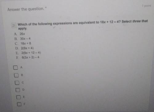 21 Which of the following expressions are equivalent to 18x + 12 -4? Select three that apply. A 26%