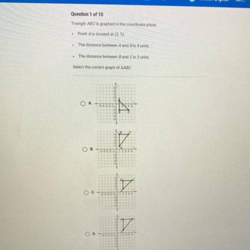 WILL GIVE BRAINLIEST , URGENT .

Question 1 of 10
Triangle ABCis graphed in the coordinate plane