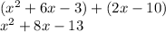 ( {x}^{2}  + 6x - 3) + (2x - 10) \\  {x}^{2}  + 8x - 13