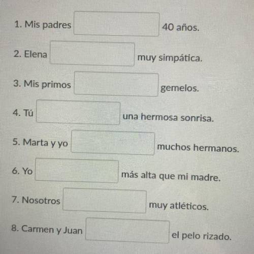 PLEASE HELPPP
write the correct form of tener and ser