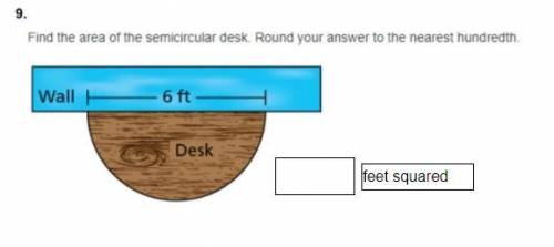Find the area of the semicircular desk. Round your answer to the nearest hundredth.