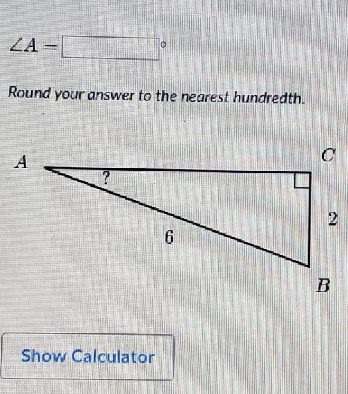 ZA= 0 Round your answer to the nearest hundredth. 2 6 B​