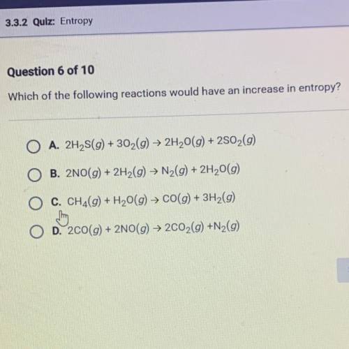Which of the following reactions would have an increase in entropy?

*See picture for answer optio