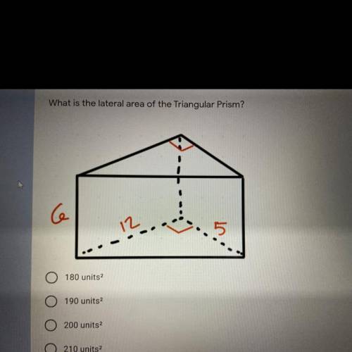 20 POINTS!! HELP

What is the lateral area of the Triangular Prism?
A) 180 units^2
B) 190 units^2