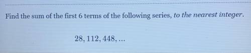 Please help! 25 points! Find the sum of the first 6 terms of the following series, to the nearest i