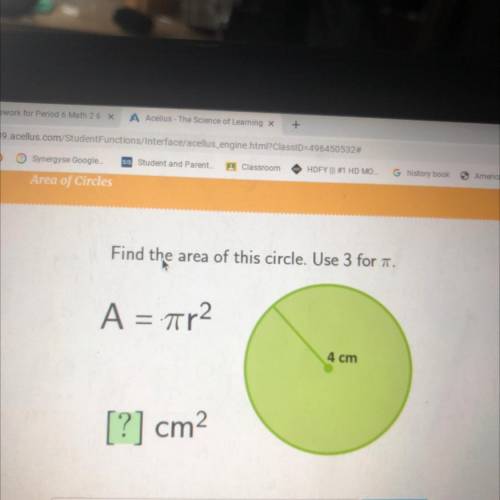 Find the area of this circle. Use 3 for .
A = tar2
4 cm
[?] cm2