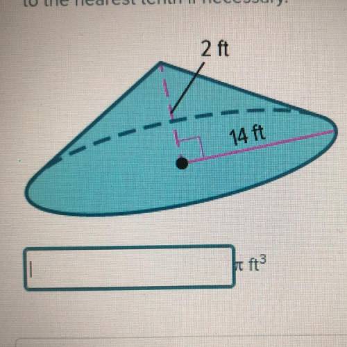 Find the volume of the cone. Express your answer in terms of 1. Round

to the nearest tenth if nec