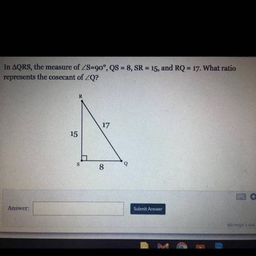 PLEASE HELP

In AQRS, the measure of ZS=90°, QS = 8, SR = 15, and RQ = 17. What ratio
represents t
