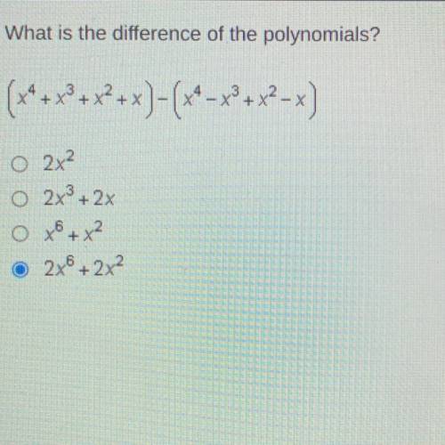 What is the difference of the polynomials?

(+*+x®+x2+x)=(x*– x2+x2-x)
O 2x2
O 2x + 2x
x + x²
2x +