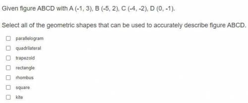 Select all the geometric shapes that can be used to accurately describe figure ABCD

A - parallelo