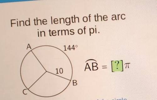 Find the length of the arc in terms of pi A 144° 10 AB = [?]​