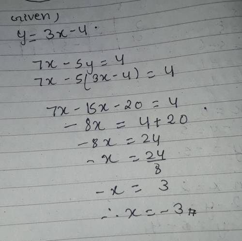 Substitute 3x -4 for y in the equation 7x - 5y = 4.
