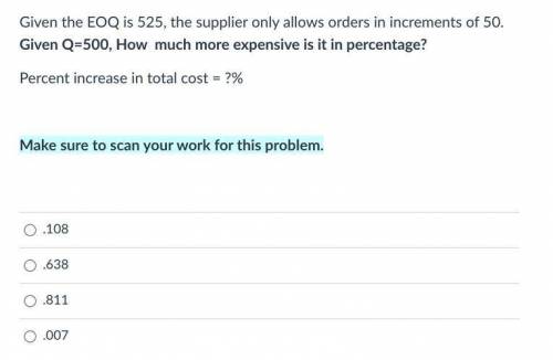 Please help

Given the EOQ is 525, the supplier only allows orders in increments of 50. Given Q=50