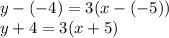 \large{y - ( - 4) = 3(x - ( - 5))} \\  \large{y  + 4 = 3(x + 5)}