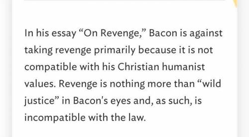Based on his essay  Of Revenge ,  would Sir Francis Bacon agree with Montresor that  a wrong is u